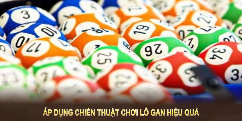 Áp dụng chiến thuật chơi lô gan hiệu quả để tăng cơ hội chiến thắng