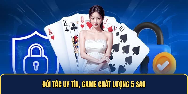 Đối tác uy tín, game chất lượng 5 sao