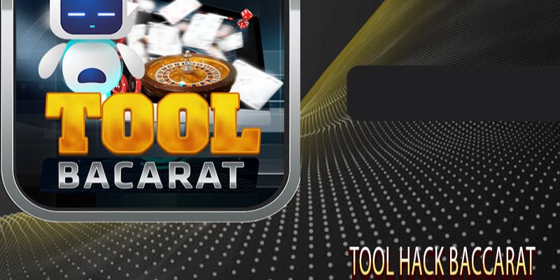 Khái niệm tool hack Baccarat