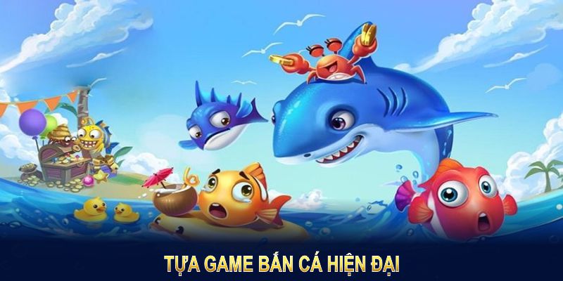 Tựa game bắn cá hiện đại, phù hợp với mọi nền tảng thiết bị